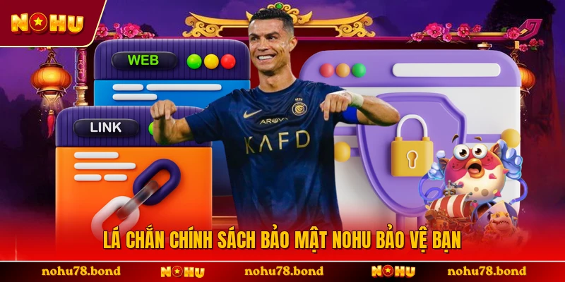 Lá chắn chính sách bảo mật NOHU bảo vệ bạn